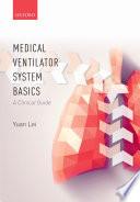 Medical Ventilator System Basics: A Clinical Guide.