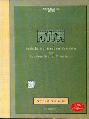 Probability, Random Variables, And Random Signal Principles.