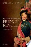 The Oxford History Of The French Revolution: Third Edition.