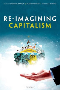Re-imagining Capitalism: Building A Responsible Long-term Model.