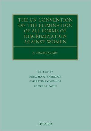 The UN Convention on the Elimination of all Forms of Discrimination against Women: a commentary.