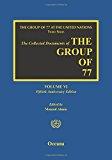 The Collected Documents Of The Group Of 77: Volume Vi: Fiftieth Anniversary Edition (the Group Of 77 At The United Nations, Third Series).