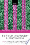 The Emergence Of Novelty In Organizations (perspectives On Process Organization Studies).