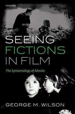 Seeing Fictions In Film: The Epistemology Of Movies.
