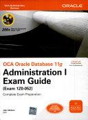 Oca Oracle Database 11g: Administration I Exam Guide (exam 1z0-052).