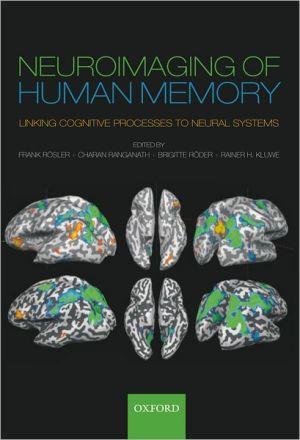 Neuroimaging In Human Memory: Linking Cognitive Processes To Neural Systems.
