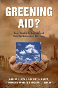 Greening Aid?: Understanding The Environmental Impact Of Development Assistance.