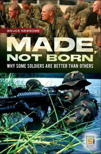 Made, not born: why some soldiers are better than others.