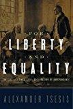 For Liberty And Equality: The Life And Times Of The Declaration Of Independence.