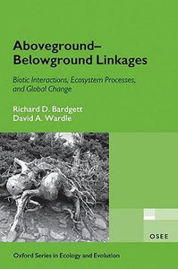 Aboveground-Belowground Linkages: Biotic Interactions, Ecosystem Processes, and Global Change.