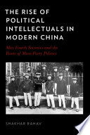 The Rise Of Political Intellectuals In Modern China.