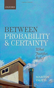 Between Probability And Certainty: What Justifies Belief.