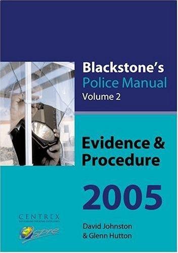 Blackstone's Police Manual: Volume 2: Evidence And Procedure 2005 (blackstone's Police Manuals).