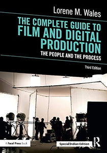 Complete Guide To Film And Digital Production: The People And The Process 3rd Edition.