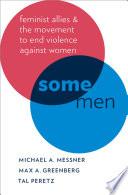 Some men: feminist allies in the movement to end violence against women.